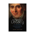 Hahnemann's Legacy in Modern Homeopathic Practice - Saxton