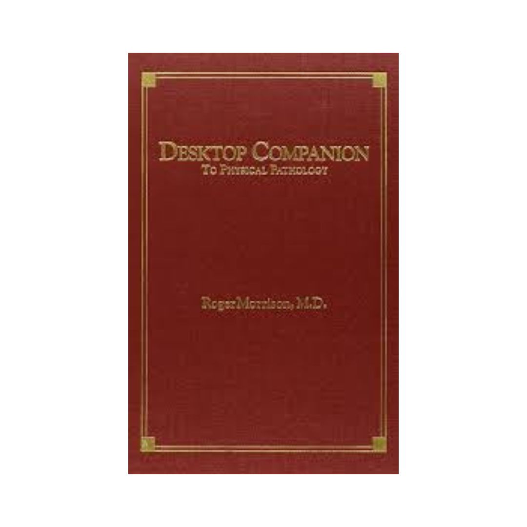 Desktop Companion to Physical Pathology - Roger Morrison, 1998