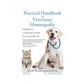 Practical Handbook of Veterinary Homeopathy- Healing our companion Animals from the inside out - Jensen