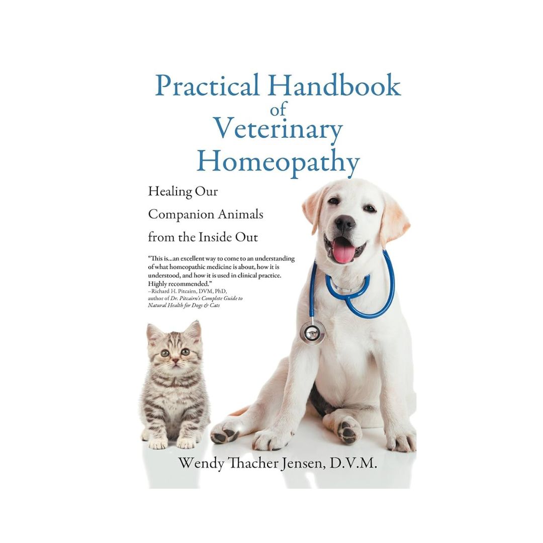 Practical Handbook of Veterinary Homeopathy- Healing our companion Animals from the inside out - Jensen